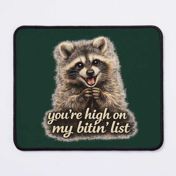 Item preview, You’re High on My Bitin’ List – Raccoon designed and sold by SnarkleCo.