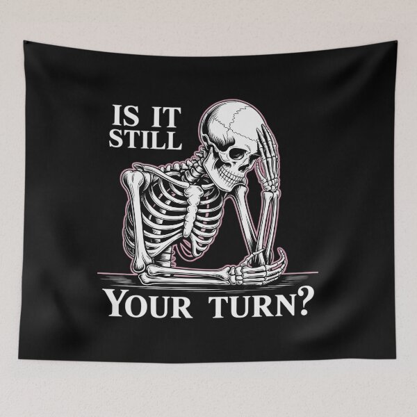 Item preview, is It Still Your Turn Funny Skeleton Waiting designed and sold by CruelShadesSt.