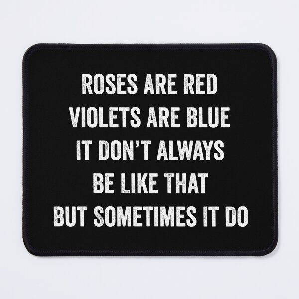 Item preview, Roses Are Red Violets Are Blue It Don’t Always Be Like That But Sometimes It Do designed and sold by harshanendian.