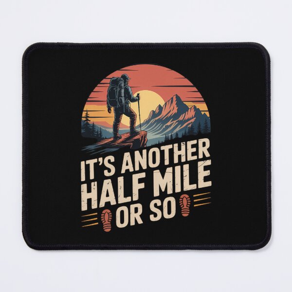 Item preview, It's Another Half Mile Or SoHiking Adventure designed and sold by AsteriskDatBArt.