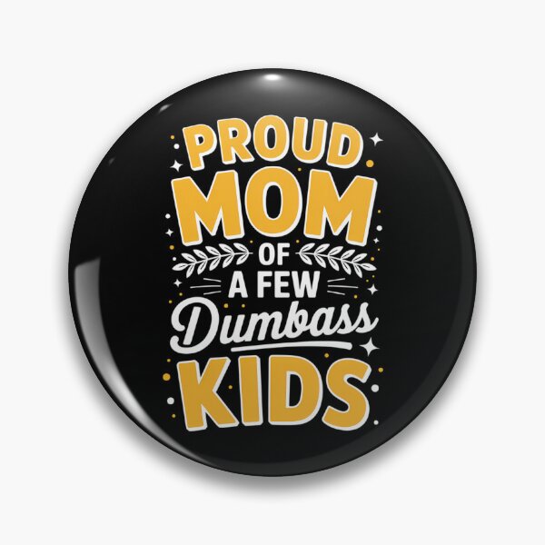 Item preview, Proud Mother of a few dumbass Mother's Day  designed and sold by IdunayaStore.