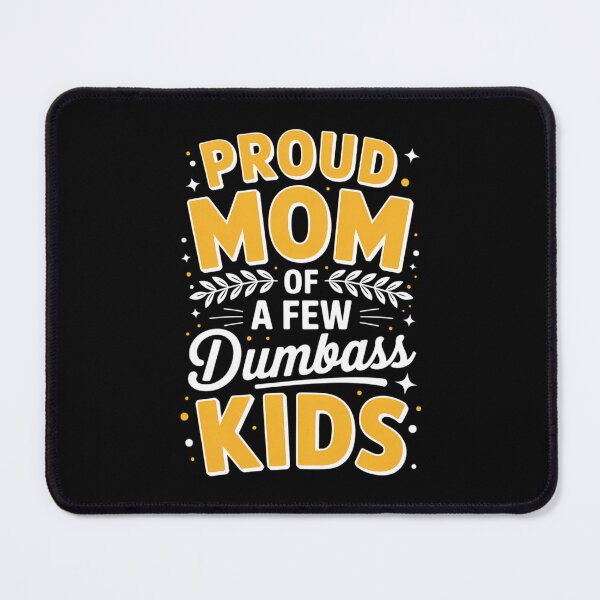 Item preview, Proud Mother of a few dumbass Mother's Day designed and sold by IdunayaStore.