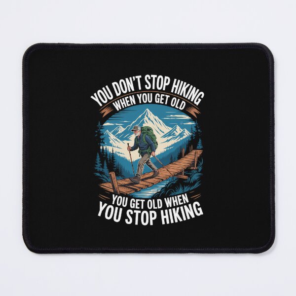 Item preview, You Don't Stop Hiking When You Get Old Funny designed and sold by AsteriskDatBArt.