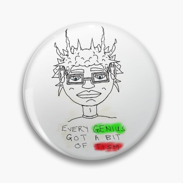 Item preview, Every Genius Got A Bit Of Tism designed and sold by Shooz34.