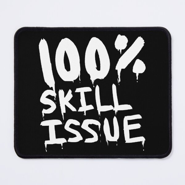 Item preview, 100 Percent Skill Issue designed and sold by BobbyMillsArt.