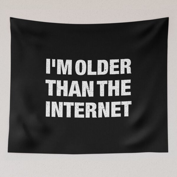 Item preview, I'm Older Than The Internet designed and sold by idalineverica.