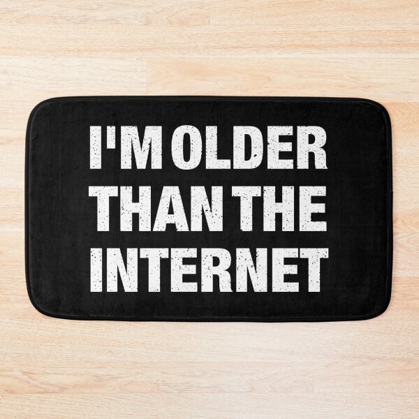 Item preview, I'm Older Than The Internet designed and sold by idalineverica.