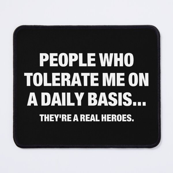 Item preview, People Who Tolerate Me On A Daily Basis They're A Real Heroes designed and sold by idalineverica.