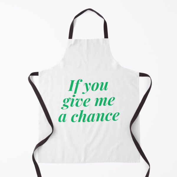 Item preview, If you give me a chance designed and sold by Victoria67890.