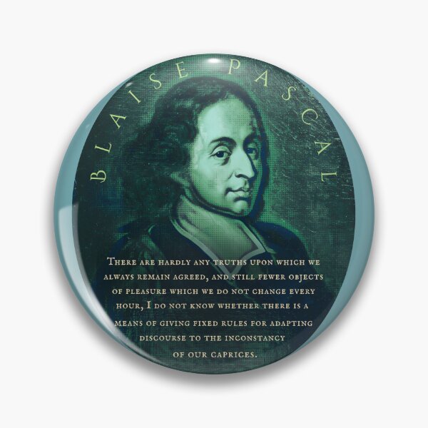 Item preview, Blaise Pascal quote: There are hardly any truths upon which we always remain agreed, and still fewer objects of pleasure which we do not change every hour, designed and sold by artbleed.