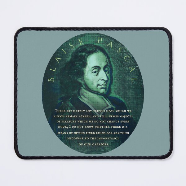 Item preview, Blaise Pascal quote: There are hardly any truths upon which we always remain agreed, and still fewer objects of pleasure which we do not change every hour, designed and sold by artbleed.