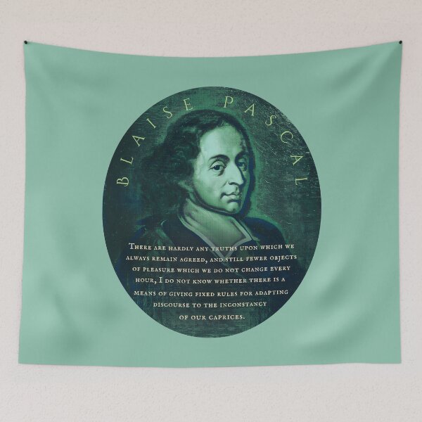 Item preview, Blaise Pascal quote: There are hardly any truths upon which we always remain agreed, and still fewer objects of pleasure which we do not change every hour, designed and sold by artbleed.