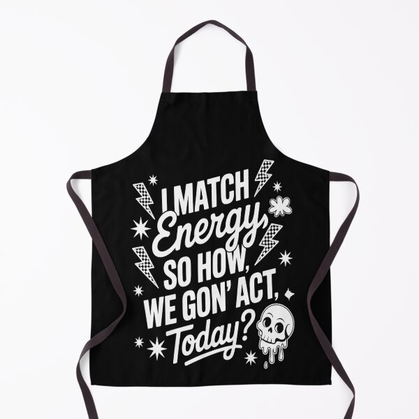 Item preview, I Match Energy So How We Gonna Act Today designed and sold by Lucaseinar.