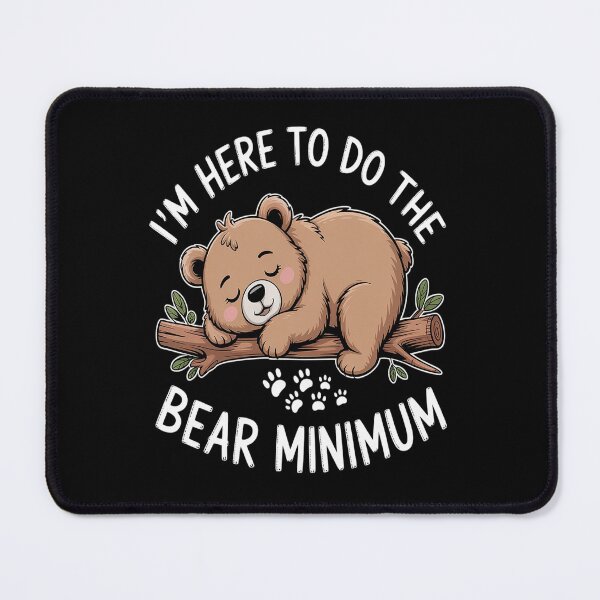Item preview, I'm Here To Do The Bare Minimum Bear Apathie Joke designed and sold by Lucaseinar.