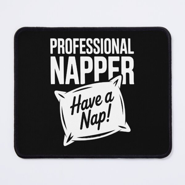 Item preview, I'm Professional napper Have a Nap designed and sold by Lucaseinar.
