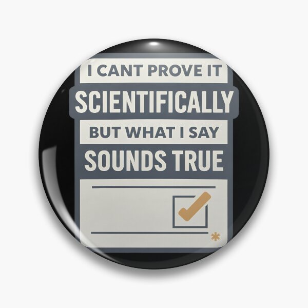 Item preview, I Cant Prove It Scientifically But What I Say Sounds True designed and sold by TeeTimeTreasure.