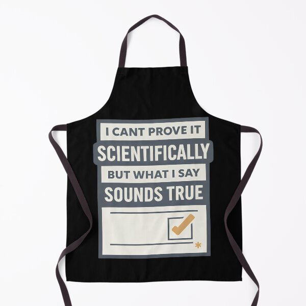 Item preview, I Cant Prove It Scientifically But What I Say Sounds True designed and sold by TeeTimeTreasure.