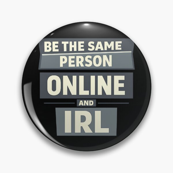 Item preview, Be The Same Person Online And IRL Funny Quote designed and sold by TeeTimeTreasure.