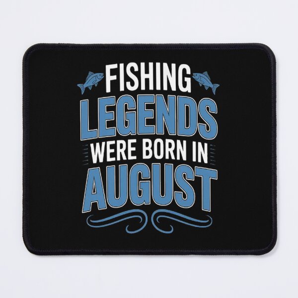 Item preview, Fishing Legends Were Born In August Month Birthday Fisherman designed and sold by brinbotty.