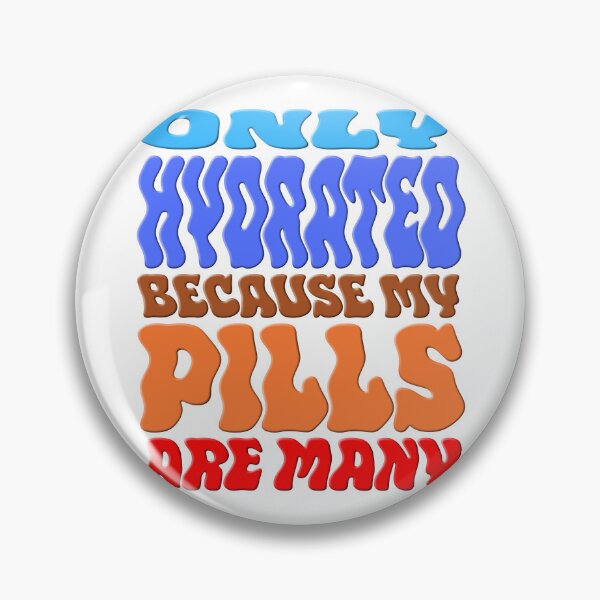 Item preview, Only Hydrated Because My Pills Are Many Groovy designed and sold by Mr Lee.