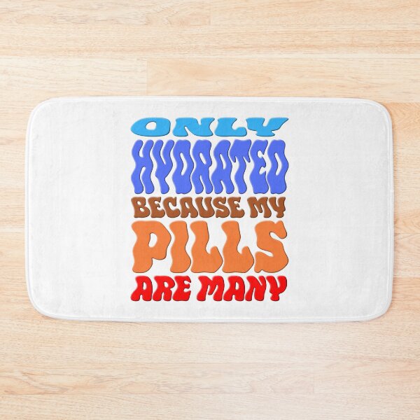 Item preview, Only Hydrated Because My Pills Are Many Groovy designed and sold by Mr Lee.