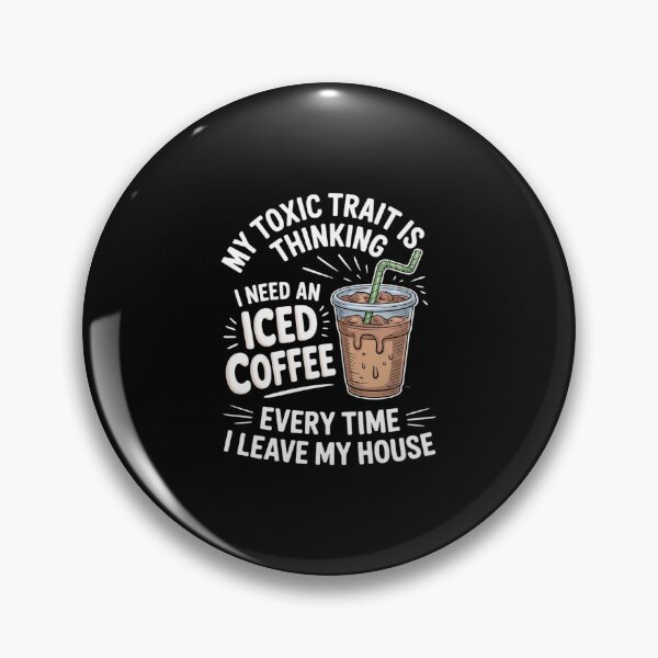 Item preview, Funny Toxic Trait Is Thinking I Need An Iced Coffee designed and sold by HORIZBoutique.