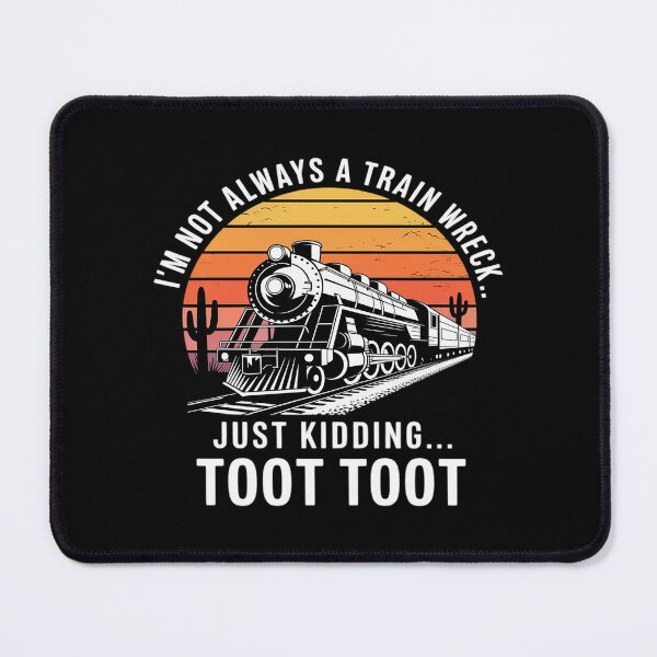 Item preview, Funny Train I’m Not Always A Train Wreck Just Kidding Toot designed and sold by HORIZBoutique.