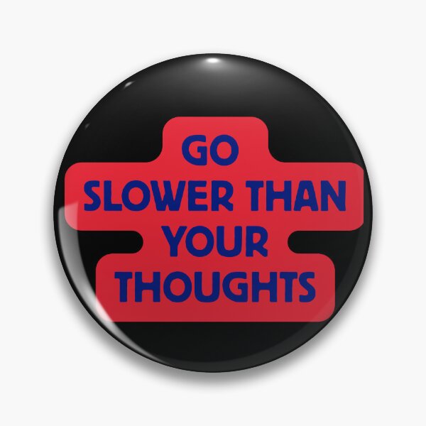Item preview, Go Slower Than Your Thoughts – Overthinking & Anxiety Calm Quote designed and sold by designbymahi.