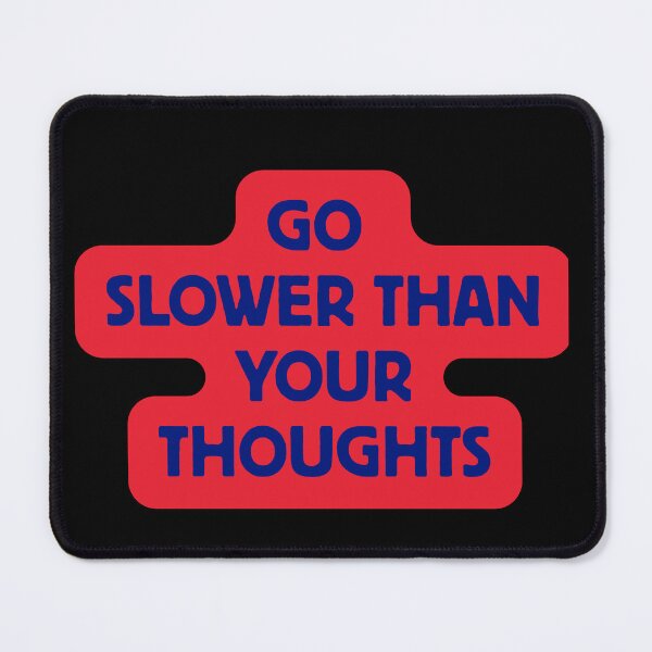 Item preview, Go Slower Than Your Thoughts – Overthinking & Anxiety Calm Quote designed and sold by designbymahi.