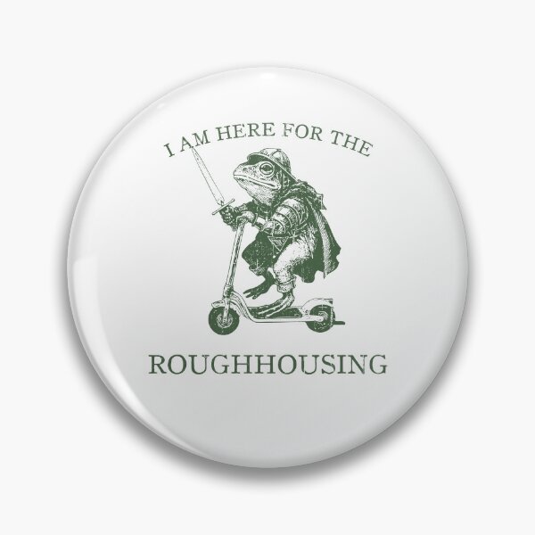 Item preview, I Am Here for the Roughhousing, Frog Knight Meme designed and sold by Torionrad.