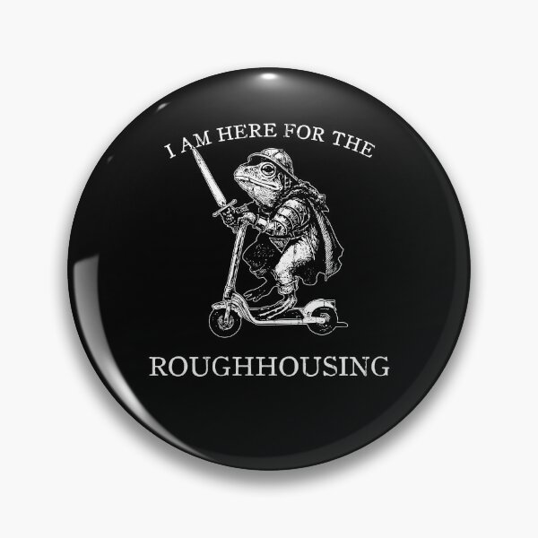 Item preview, I Am Here for the Roughhousing, Frog Knight Meme designed and sold by Torionrad.