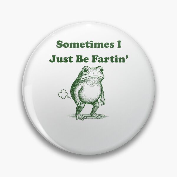 Item preview, Sometimes I Just Be Fartin', Funny Frog Meme Design Humor designed and sold by Torionrad.