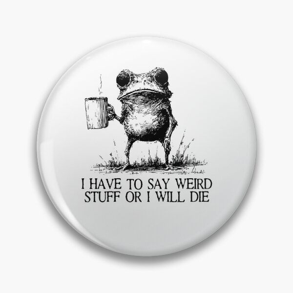Item preview, I Have to Say Weird Stuff Or I'll Die, Funny Frog Meme Retro designed and sold by Torionrad.