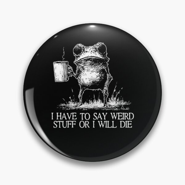 Item preview, I Have to Say Weird Stuff Or I'll Die, Funny Frog Meme Retro designed and sold by Torionrad.