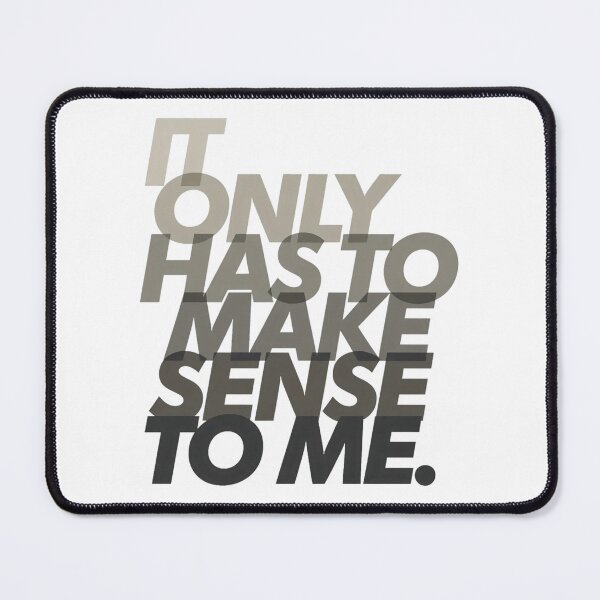 Item preview, It Only Has To Make Sense To Me designed and sold by Art for Every Person.