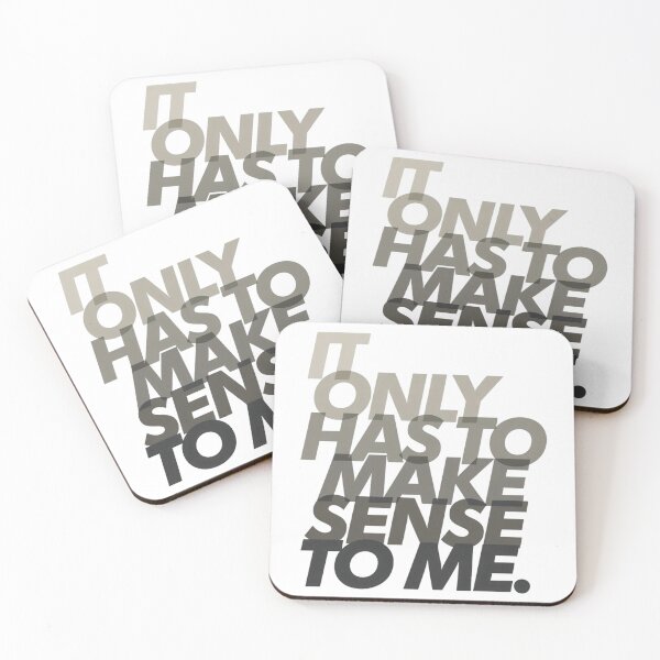 Item preview, It Only Has To Make Sense To Me designed and sold by Art for Every Person.