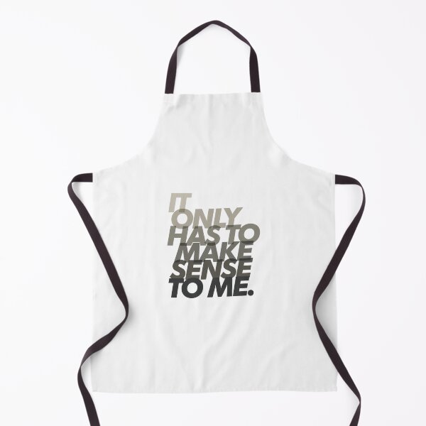 Item preview, It Only Has To Make Sense To Me designed and sold by Art for Every Person.