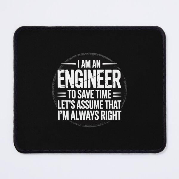 Item preview, I Am An Engineer To Save Time I'm Always Right designed and sold by MarkLeedsArt.