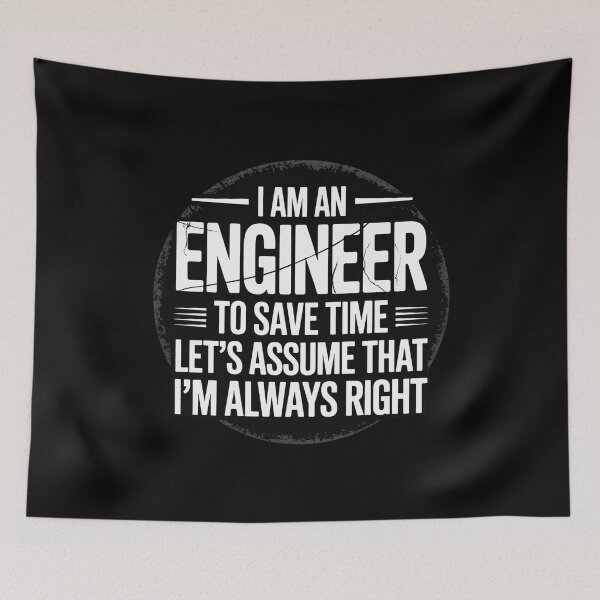 Item preview, I Am An Engineer To Save Time I'm Always Right designed and sold by MarkLeedsArt.