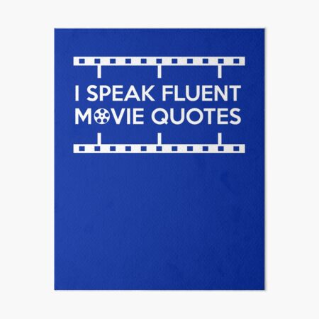 I Speak Fluent Movies Quotes Cinema Fans Cool Gift Art Board Print by  Klimentina