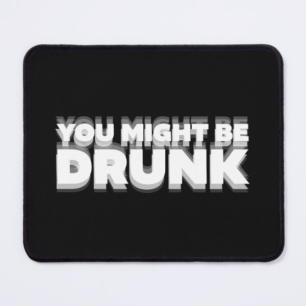 Item preview, "You Might Be Drunk" Double Vision Graphic - Sarcastic Drinking Party Humor designed and sold by AdyKurniawan.