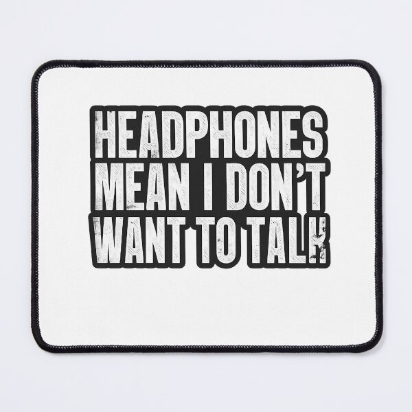 Item preview, HEADPHONES MEAN I DON’T WANT TO TALK designed and sold by RICK-TURNER.