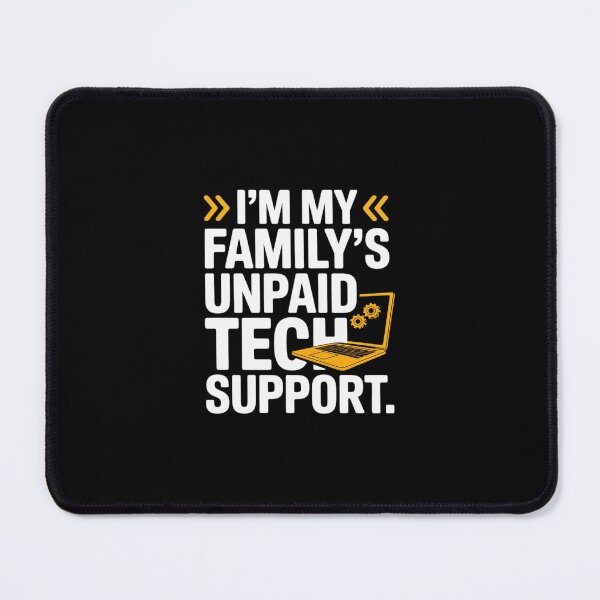 Item preview, I´m my Family´s unpaid tech support Engineer quote designed and sold by MarkLeedsArt.