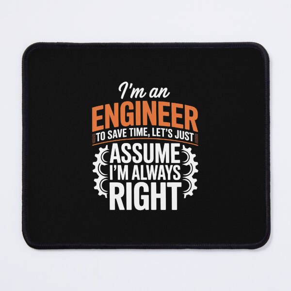 Item preview, I’m An Engineer To Save Time Let’s Just Assume I Am Right designed and sold by MarkLeedsArt.