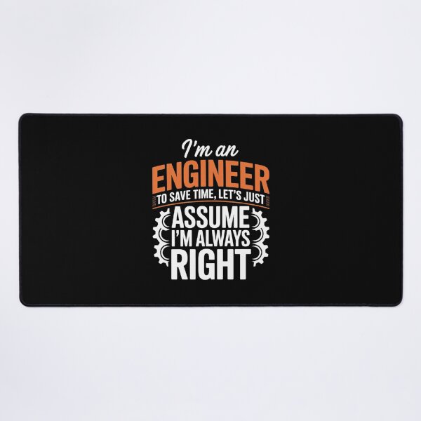 Item preview, I’m An Engineer To Save Time Let’s Just Assume I Am Right designed and sold by MarkLeedsArt.