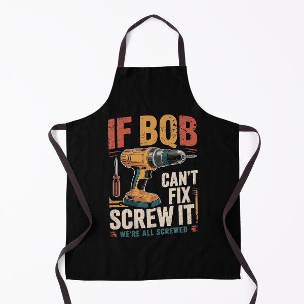 Item preview, If Bob Can't Fix it We're All Screwed Fathers  designed and sold by MarkLeedsArt.
