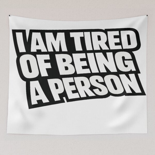 Item preview, I Am Tired of Being a Person – Funny Dark Humor Quote designed and sold by BoldLineDesign.