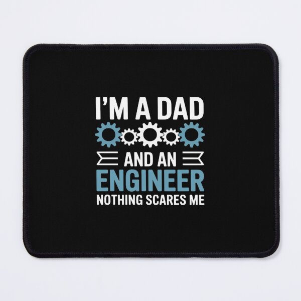 Item preview, I'm A Dad And An Engineer Nothing Scares Me designed and sold by MarkLeedsArt.