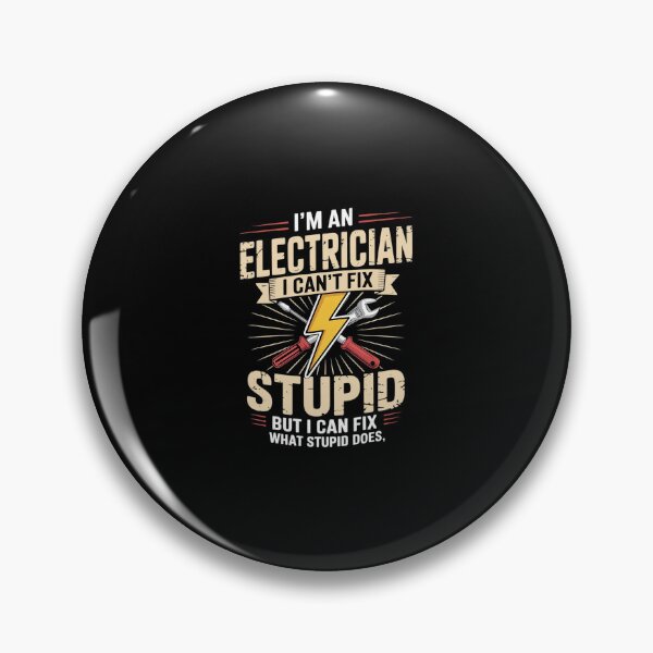 Item preview, I'm An Electrician I Can't Fix Stupid Electrician designed and sold by SyntaxClaw.