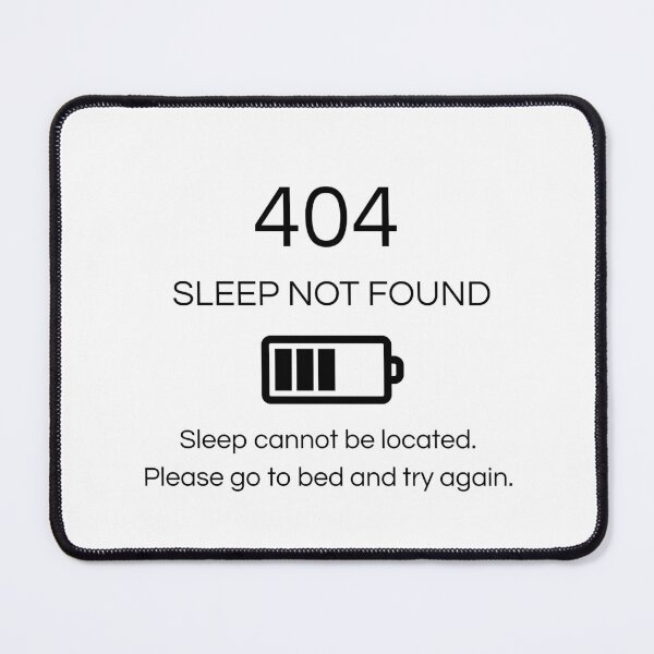 Item preview, 404 Sleep Not Found – Funny Tech Quote designed and sold by Vermeli.